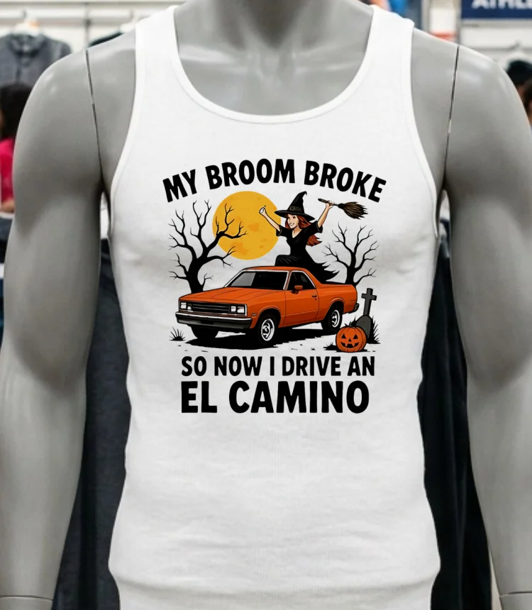 My Broom Broke So Now I Drive An El Camino Halloween Shirt - white-t-shirt My Broom Broke So Now I Drive An El Camino Halloween Shirt White T Shirt 2