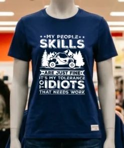 My People Skills Are Just Fine It S My Tolerance Of Idiots That Needs Work Shirt
