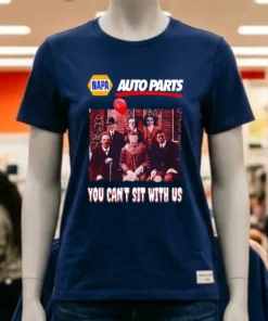 Napa Auto Parts You Can T Sit With Us Shirt