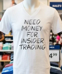 Need Money For Insider Trading Shirt