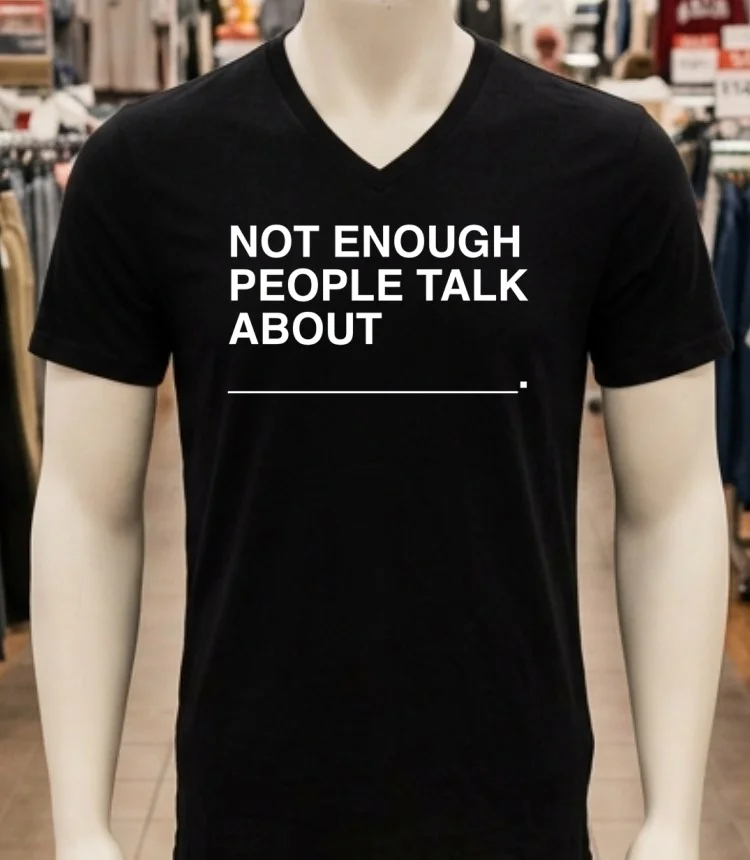 Not Enough People Talk About Shirt Balck Shirt 1
