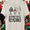 Nothing Beats Reading Book Shirt White T Shirt
