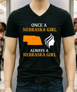 Once A Nebraska Girl Always A Nebraska Girl Shirt