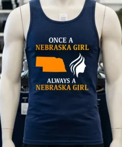 Once A Nebraska Girl Always A Nebraska Girl Shirt