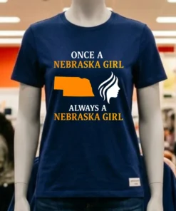 Once A Nebraska Girl Always A Nebraska Girl Shirt