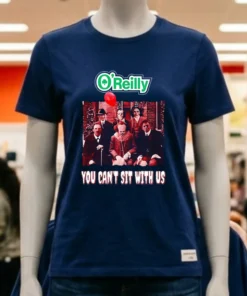 O Reilly You Can T Sit With Us Shirt