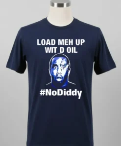 Paddy Intl Load Me Up Wit D Oil No Diddy Shirt