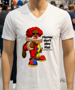 Payeah Homey Don T Play With That Joker Clown Shirt