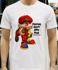 Payeah Homey Don T Play With That Joker Clown Shirt
