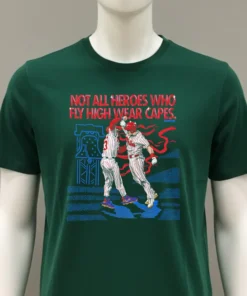Philadelphia Phillies Not All Heroes Who Fly High Wear Capes Shirt