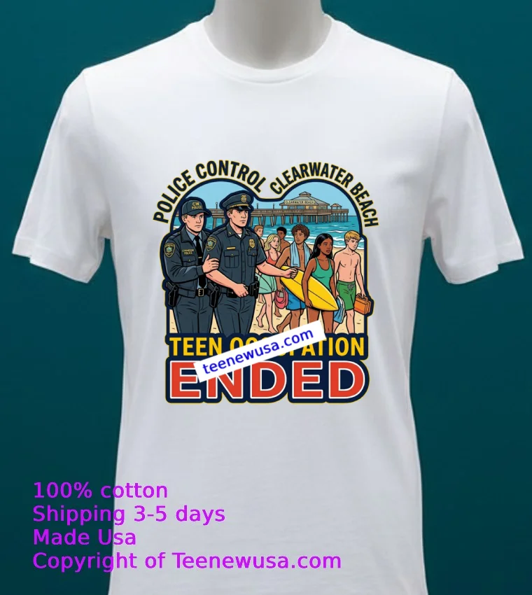 Police Have Put An End To The Teen Occupation At Clearwater Beach T Shirt - white-t-shirt 20 Police Have Put An End To The Teen Occupation At Clearwater Beach T Shirt White T Shirt 20