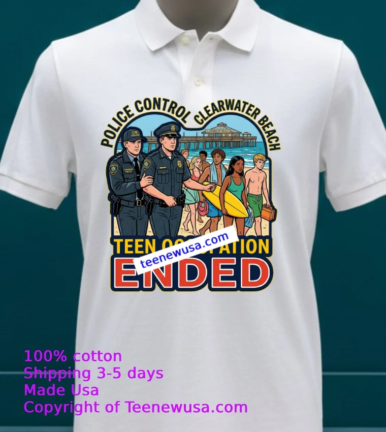 Police Have Put An End To The Teen Occupation At Clearwater Beach T Shirt - white-t-shirt 23 Police Have Put An End To The Teen Occupation At Clearwater Beach T Shirt White T Shirt 23