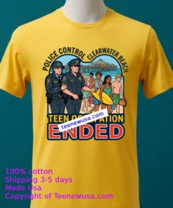 Police Have Put An End To The Teen Occupation At Clearwater Beach T Shirt