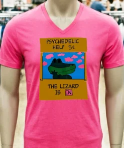Psychedelic Help 5 Cents The Lizard Is In Shirt