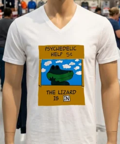 Psychedelic Help 5 Cents The Lizard Is In Shirt