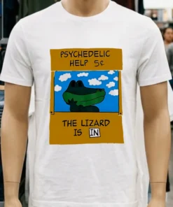Psychedelic Help 5 Cents The Lizard Is In Shirt