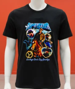 Rip Wheeler Cowboys Don T Say Goodbye Shirt
