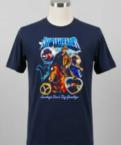 Rip Wheeler Cowboys Don T Say Goodbye Shirt