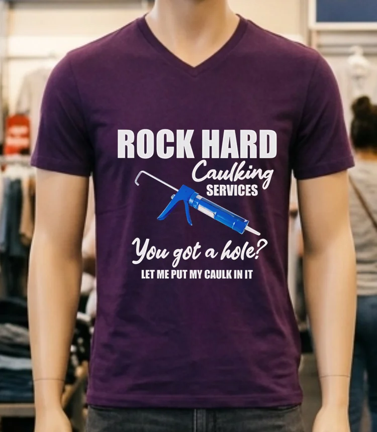 Rock Hard Caulking Services You Got A Holelet Me Put My Caulk In It Shirt Purple Shirt