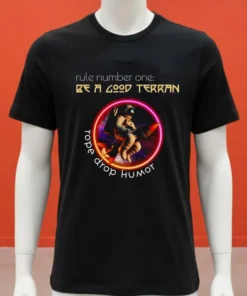Rule Number One Be A Good Terran Rope Drop Humοy Shirt