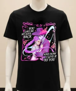 Rumi Jinu You Give Me My Soul Back And Now I Give It To You Shirt
