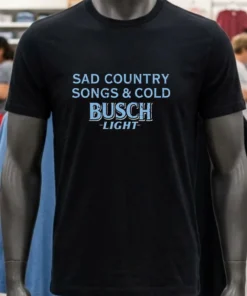 Sad Country Songs And Cold Busch Light Shirt