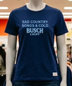 Sad Country Songs And Cold Busch Light Shirt
