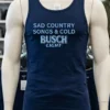Sad Country Songs And Cold Busch Light Shirt Navy Shirt 3