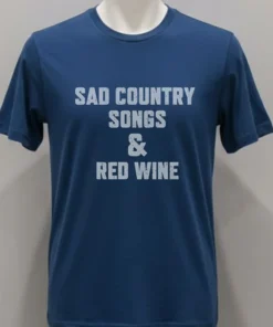 Sad Country Songs And Red Wine Shirt