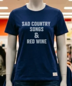 Sad Country Songs And Red Wine Shirt
