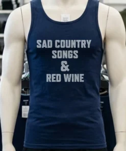Sad Country Songs And Red Wine Shirt