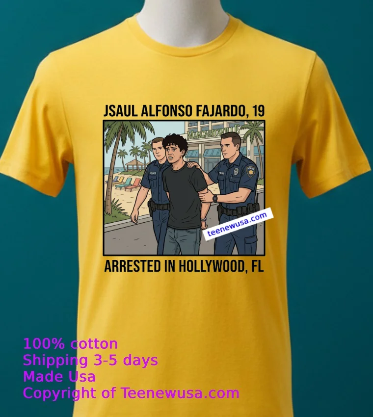 Saul Alfonso Fajardo 19 Years Old Residing In Hollywood Was Arrested In Connection With The Margaritaville Resort In Hollywood T Shirt Yellow T Shirt 2