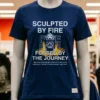 Sculpted By Fire Forged By The Journey Shirt Navy Shirt 2