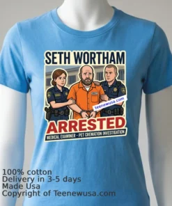 Seth Wortham, The Newly Elected Medical Examiner For Sharp County, Was Arrested T Shirt