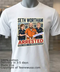 Seth Wortham, The Newly Elected Medical Examiner For Sharp County, Was Arrested T Shirt