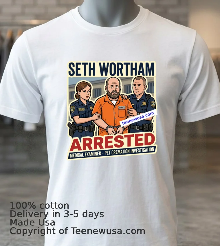 Seth Wortham, The Newly Elected Medical Examiner For Sharp County, Was Arrested T Shirt - white-t-shirt 3 Seth Wortham The Newly Elected Medical Examiner For Sharp County Was Arrested T Shirt White T Shirt 3