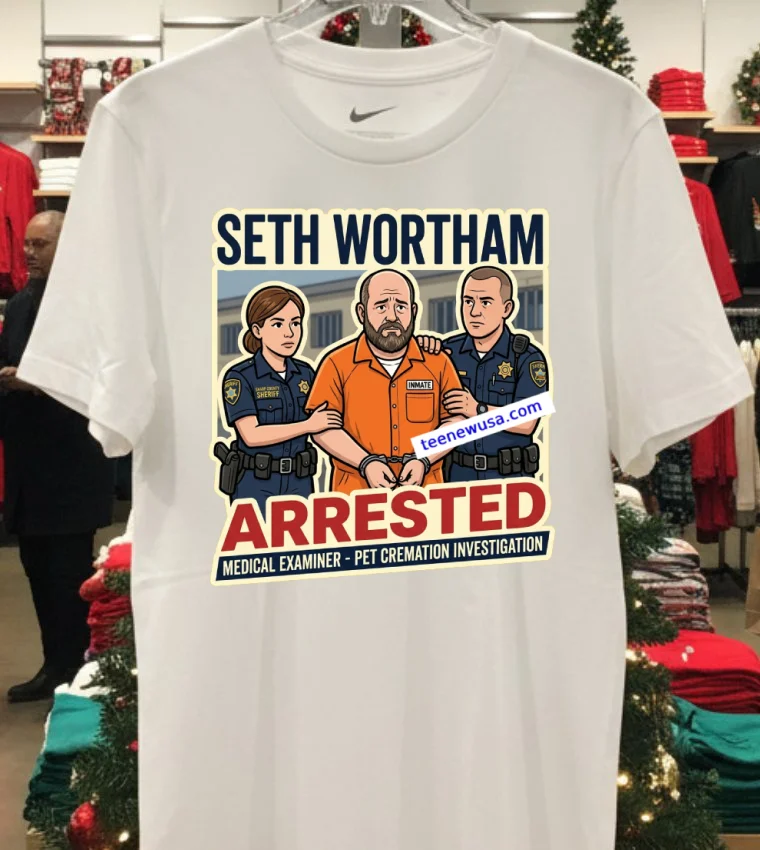 Seth Wortham, The Newly Elected Medical Examiner For Sharp County, Was Arrested T Shirt - white-t-shirt Seth Wortham The Newly Elected Medical Examiner For Sharp County Was Arrested T Shirt White T Shirt