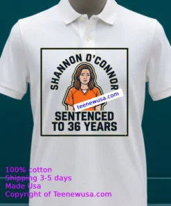 Shannon O'connor, Sentenced To Nearly 36 Years T Shirt