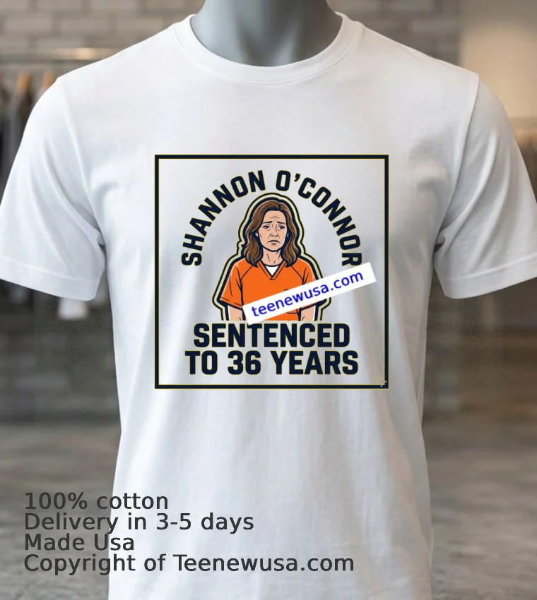 Shannon O'connor, Sentenced To Nearly 36 Years T Shirt - white-t-shirt 3 Shannon Oconnor Sentenced To Nearly 36 Years T Shirt White T Shirt 3
