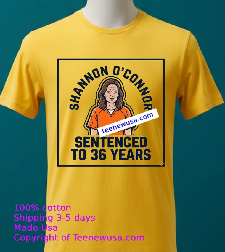 Shannon O'connor, Sentenced To Nearly 36 Years T Shirt - yellow-t-shirt 2 Shannon Oconnor Sentenced To Nearly 36 Years T Shirt Yellow T Shirt 2