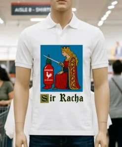 Sir Racha Knight Meme Sriracha Hot Chili Sauce Shirt