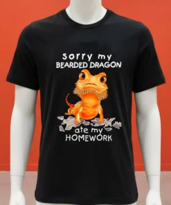 Sorry My Bearded Dragon Ate My Homework Shirt