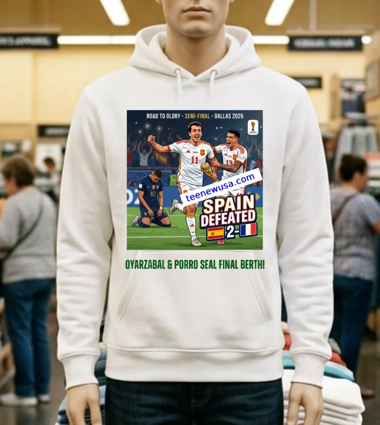 Spain Defeated France 2 0 With Goals From Mikel Oyarzabal And Pedro Porro In The 2026 World Cup Semi Final In Dallas T Shirt - white-t-shirt Spain Defeated France 2 0 With Goals From Mikel Oyarzabal And Pedro Porro In The 2026 World Cup Semi Final In Dallas T Shirt White T Shirt 1