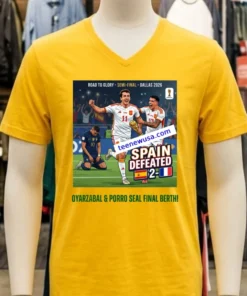 Spain Defeated France 2 0 With Goals From Mikel Oyarzabal And Pedro Porro In The 2026 World Cup Semi Final In Dallas T Shirt
