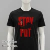 Stay Put Die Shirt Balck Shirt