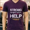 Strong Enough To Ask For Help Shirt Purple Shirt