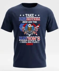 Take Patriotism Away And The Nation’s Soul Has Fled 2025 Shirt