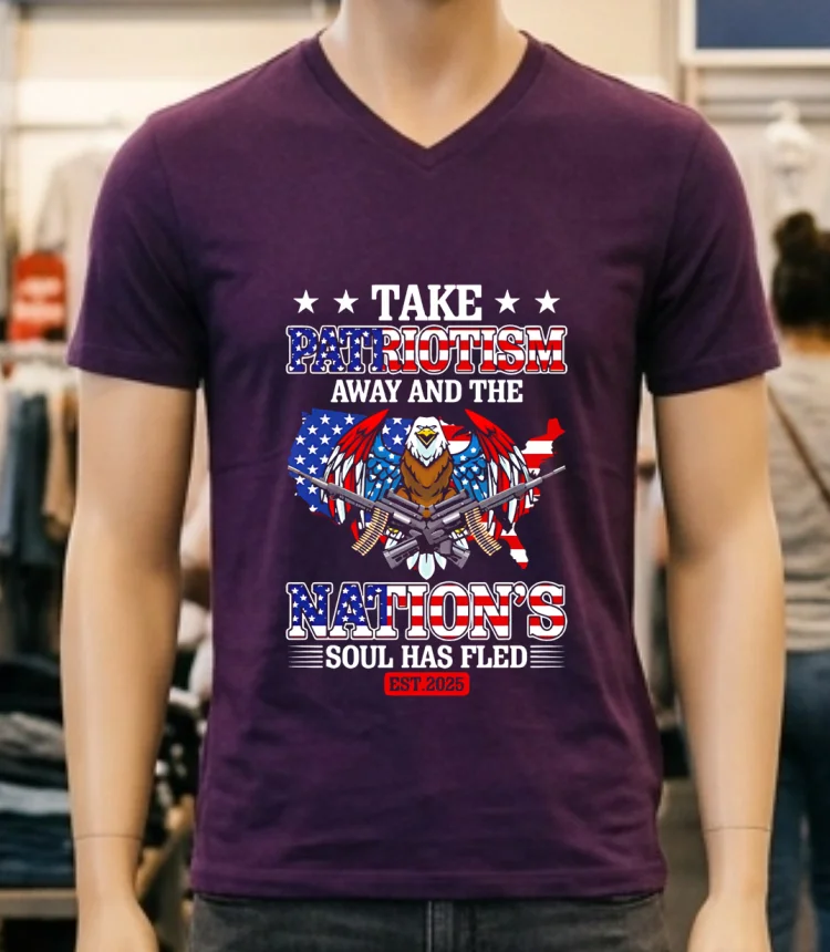 Take Patriotism Away And The Nation’s Soul Has Fled 2025 Shirt - purple-shirt Take Patriotism Away And The Nations Soul Has Fled 2025 Shirt Purple Shirt