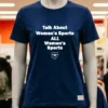 Talk About Womens Sports All Womens Sports Shirt Navy Shirt