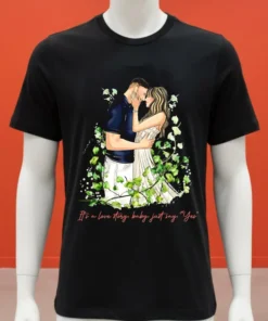 Taylor And Travis Kelce It S A Love Story Baby Just Say Yes Shirt